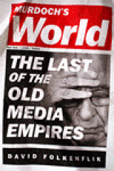 BOOK REVIEW: 'Murdoch's World': Engrossing Account of World's Most Famous Media Baron, His Triumphs, Tribulations -- and Now Trials BOOK REVIEW: 'Murdoch's World': Engrossing Account of World's Most Famous Media Baron, His Triumphs, Tribulations -- and Now Trials